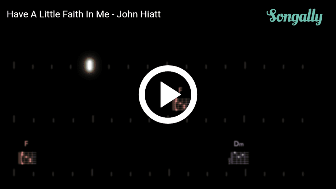 Play along with Have A Little Faith In Me